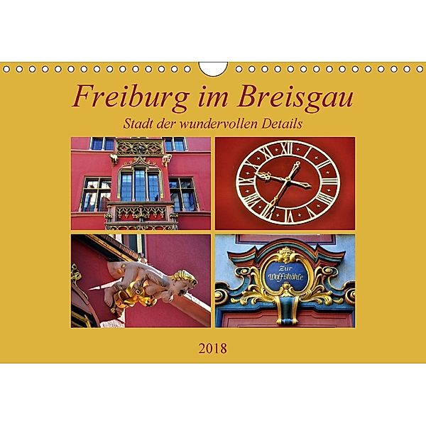 Freiburg im Breisgau - Stadt der wundervollen Details (Wandkalender 2018 DIN A4 quer) Dieser erfolgreiche Kalender wurde, Pia Thauwald