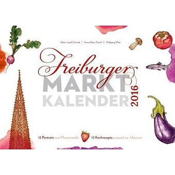 Freiburger Marktkalender 2016, Albert Josef Schmidt, Hans-Albert Stechl, Wolfgang Wick