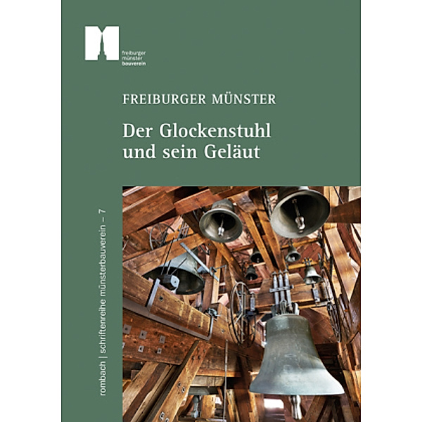 Freiburger Münster - Der Glockenstuhl und sein Geläut, Jan-Aurel Debusmann, Kurt Kramer, Andreas Rupp