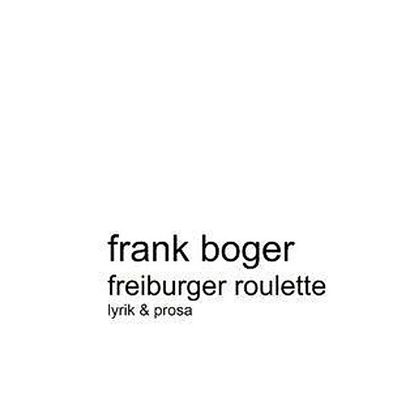 Freiburger Roulette, Frank Boger