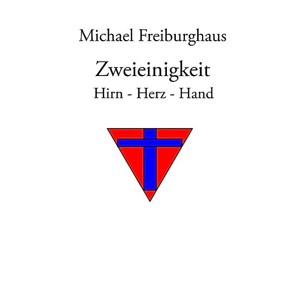 Freiburghaus, M: Zweieinigkeit, Michael Freiburghaus