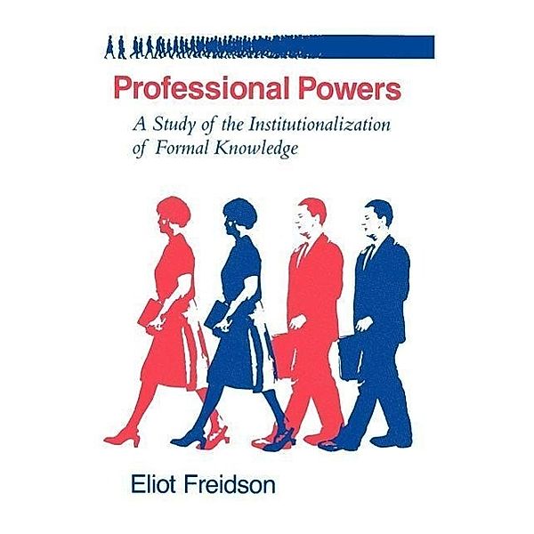 Freidson, E: Professional Powers, Eliot Freidson