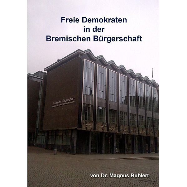 Freie Demokraten in der Bremischen Bürgerschaft, Magnus Buhlert