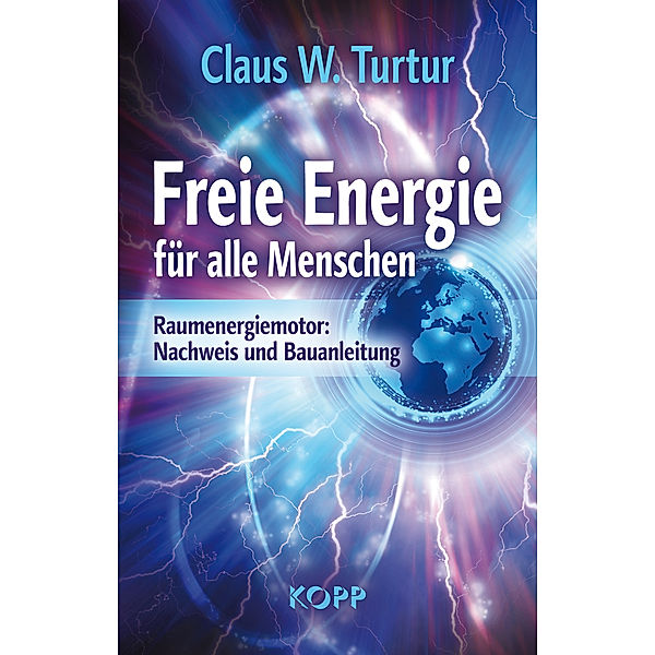 Freie Energie für alle Menschen, Claus W. Turtur