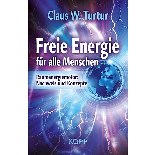 Freie Energie für alle Menschen, Claus W. Turtur