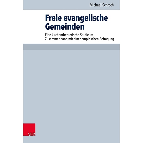 Freie evangelische Gemeinden / Arbeiten zur Pastoraltheologie, Liturgik und Hymnologie, Michael Schroth