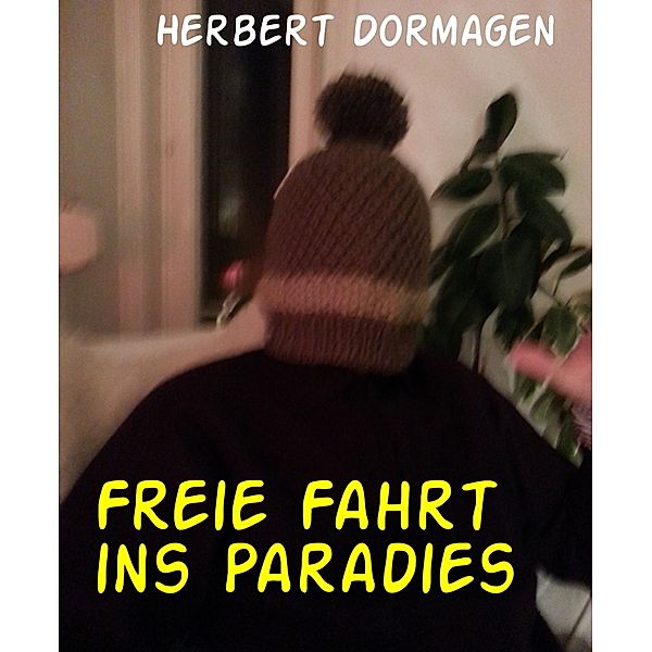 Freie Fahrt ins Paradies, Herbert Dormagen