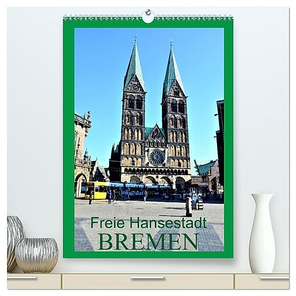 Freie Hansestadt BREMEN (hochwertiger Premium Wandkalender 2024 DIN A2 hoch), Kunstdruck in Hochglanz, Günther Klünder