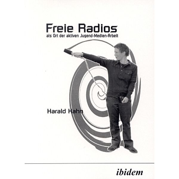 Freie Radios als Ort der aktiven Jugend-Medien-Arbeit, Harald Hahn