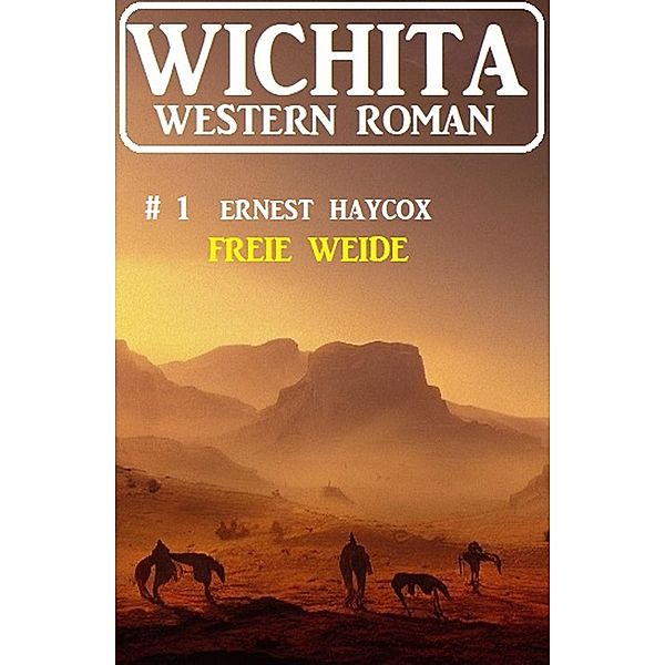 Freie Weide: Wichita Western Roman 1, Ernest Haycox