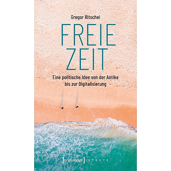 Freie Zeit / X-Texte zu Kultur und Gesellschaft, Gregor Ritschel