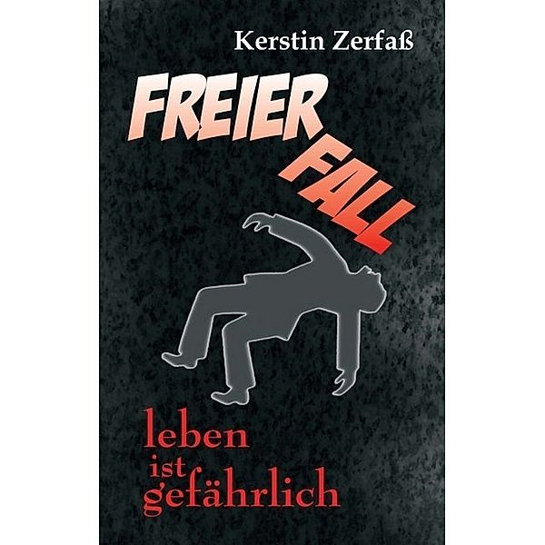 Freier Fall, leben ist gefährlich, Kerstin Zerfass