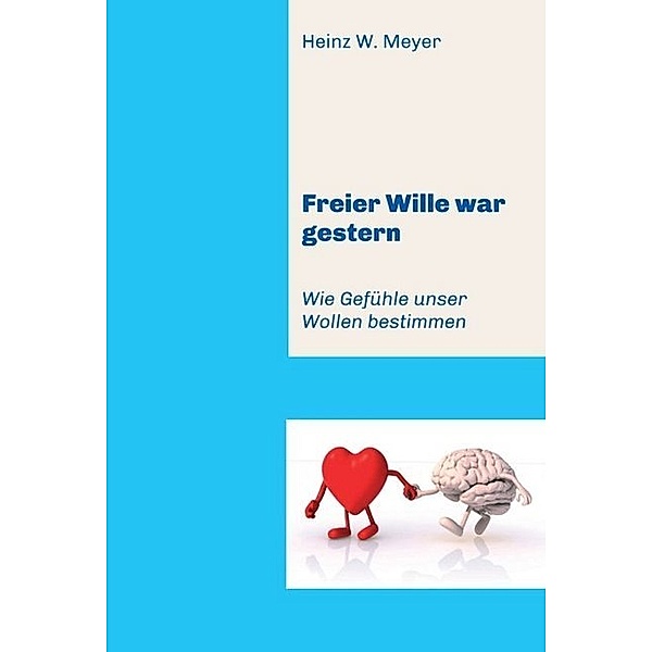Freier Wille war gestern, Heinz W. Meyer