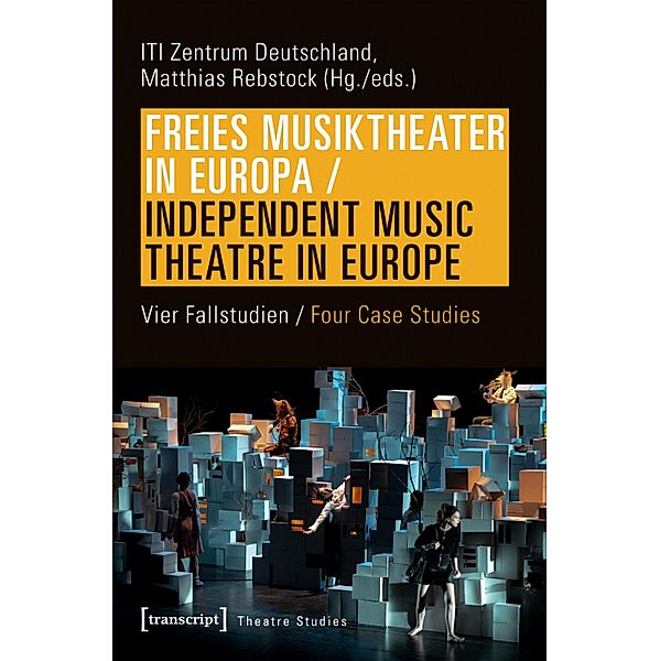 Freies Musiktheater in Europa / Independent Music Theatre in Europe / Theater Bd.130
