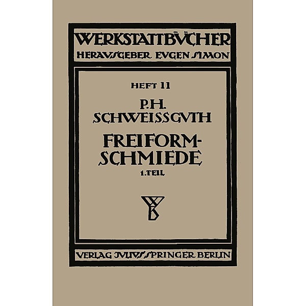 Freiformschmiede / Werkstattbücher Bd.11, Paul H. Schweißguth