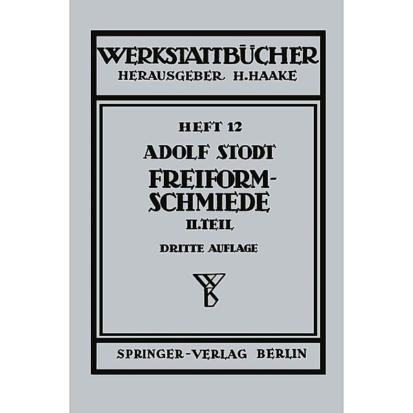 Freiformschmiede / Werkstattbücher Bd.12, A. Stodt