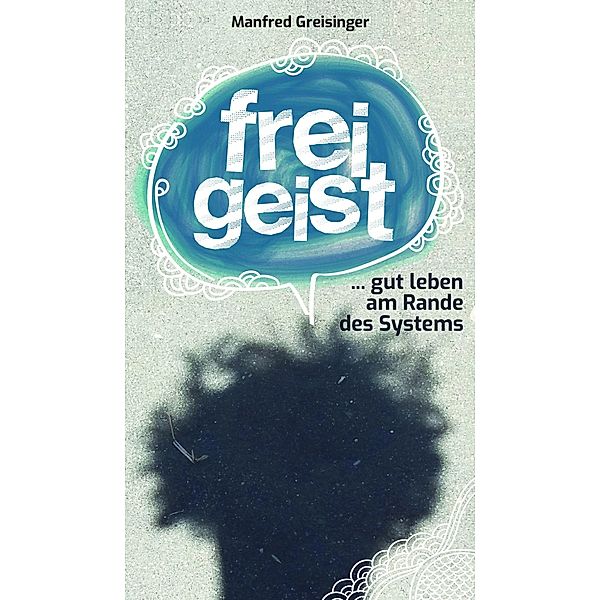 Freigeist, Manfred Greisinger
