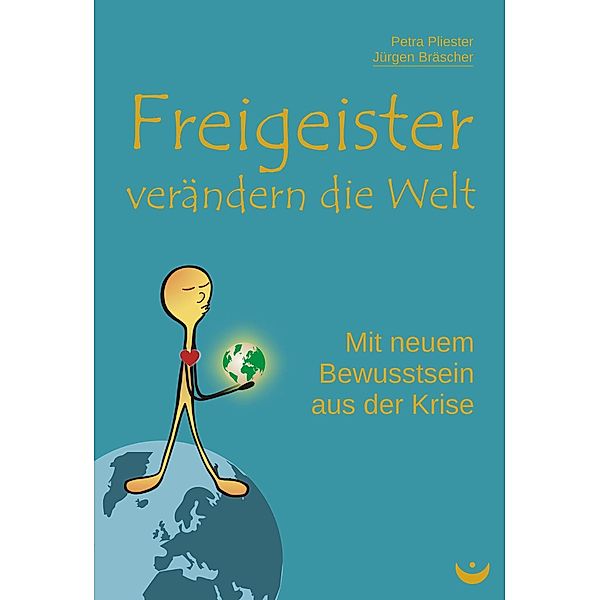 Freigeister verändern die Welt, Petra Pliester, Jürgen Bräscher