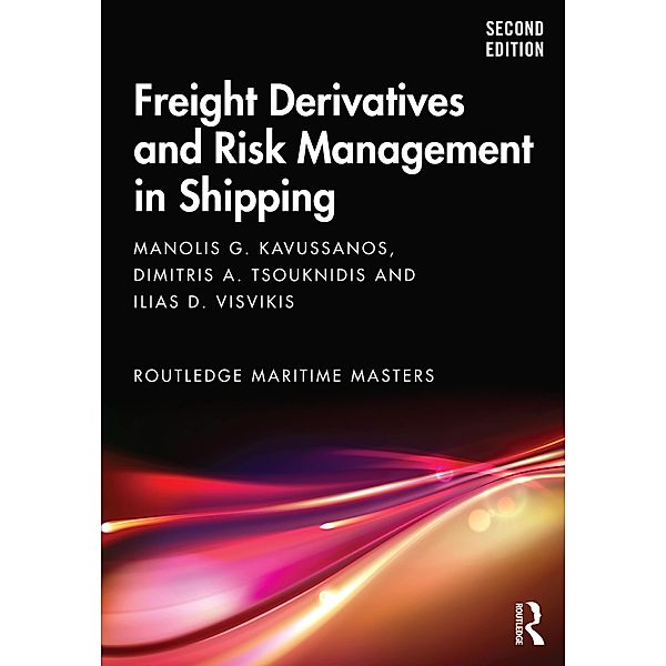 Freight Derivatives and Risk Management in Shipping, Manolis G. Kavussanos, Dimitris A. Tsouknidis, Ilias D. Visvikis