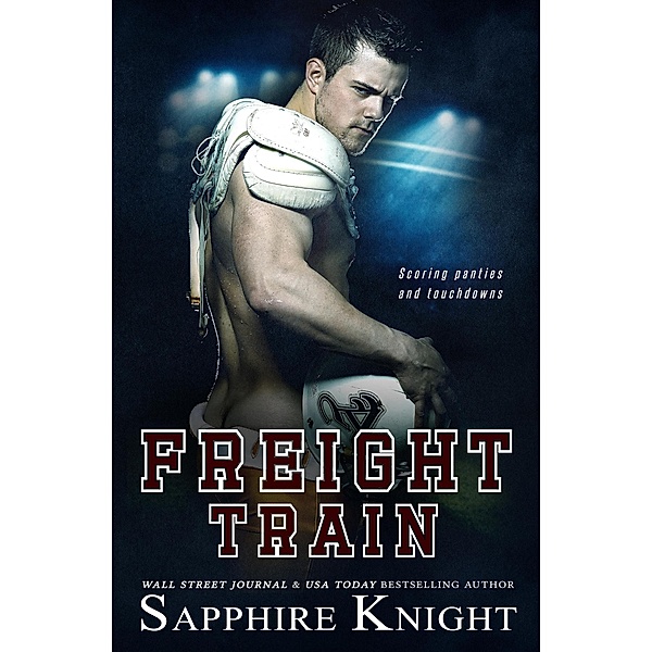 Freight Train (Dirty Down South, #1) / Dirty Down South, Sapphire Knight