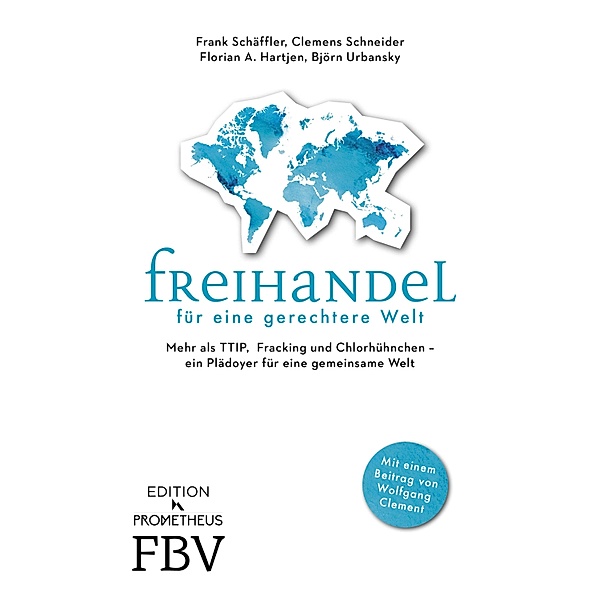 Freihandel für eine gerechtere Welt, Frank Schäffler, Florian Hartjen, Clemens Schneider, Björn Urbansky