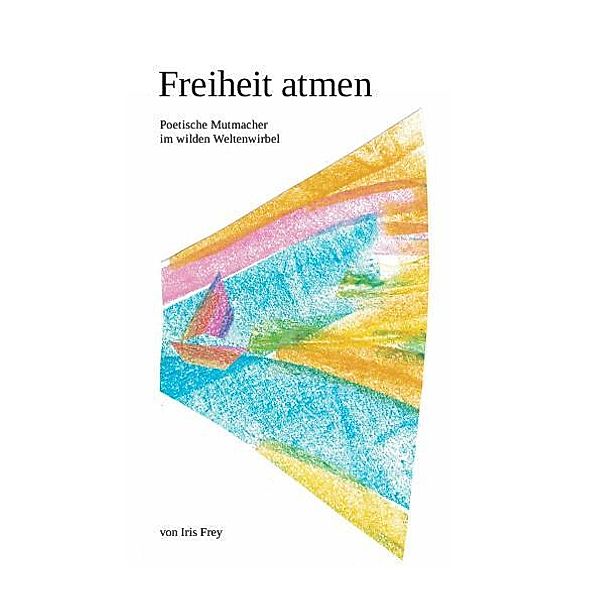 Freiheit atmen, Iris Frey