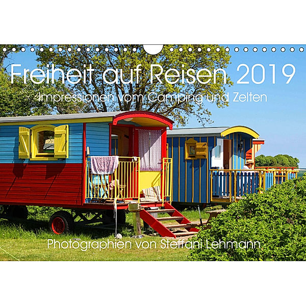 Freiheit auf Reisen 2019. Impressionen vom Camping und Zelten (Wandkalender 2019 DIN A4 quer), Steffani Lehmann