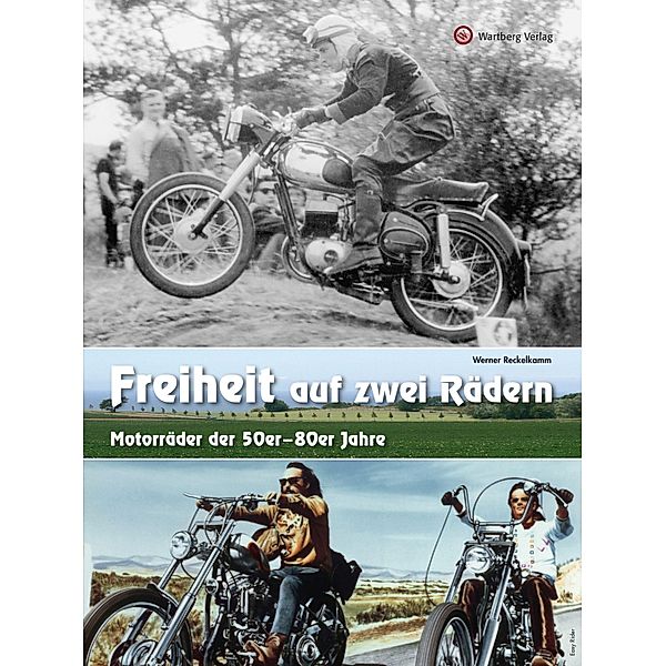 Freiheit auf zwei Rädern - Motorräder der 50er - 80er Jahre, Werner Reckelkamm