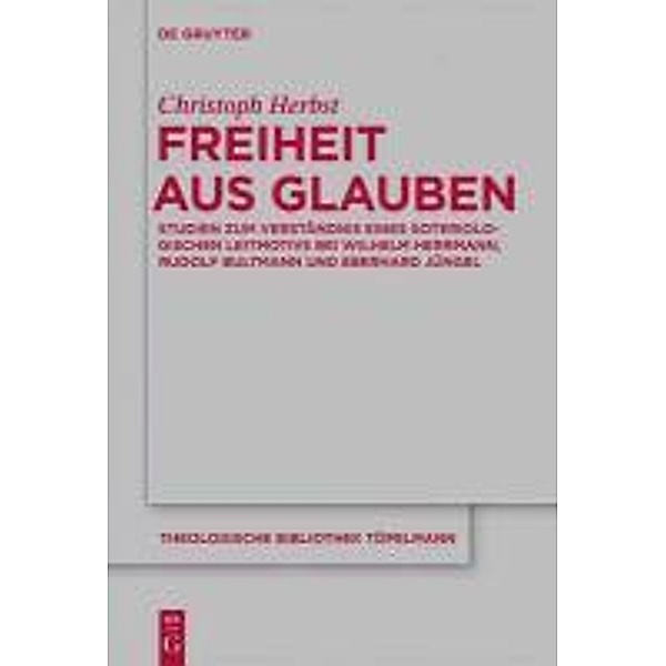 Freiheit aus Glauben / Theologische Bibliothek Töpelmann Bd.157, Christoph Herbst