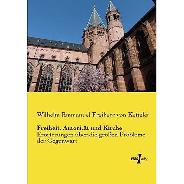 Freiheit, Autorität und Kirche, Wilhelm Emmanuel von Ketteler