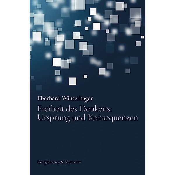 Freiheit des Denkens: Ursprung und Konsequenzen, Eberhard Winterhager