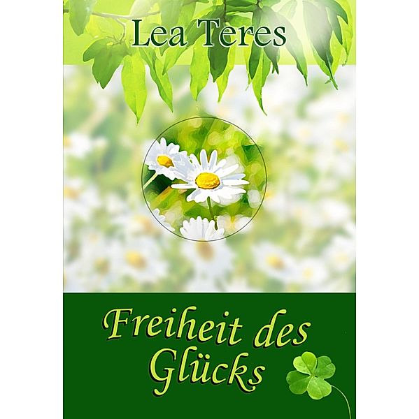 Freiheit des Glücks, Lea Teres