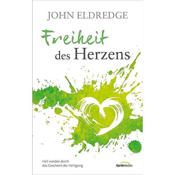 Freiheit des Herzens, John Eldredge