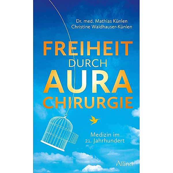 Freiheit durch Aurachirurgie, Mathias Künlen, Christine Waldhauser-Künlen