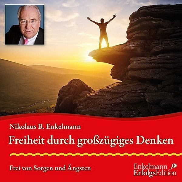 Freiheit durch grosszügiges Denken,Audio-CD, Nikolaus B. Enkelmann