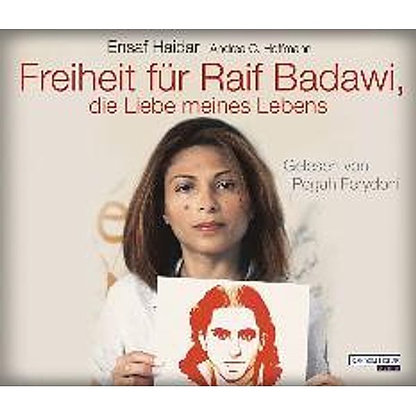 Freiheit für Raif Badawi, die Liebe meines Lebens, 6 Audio-CDs, Ensaf Haidar