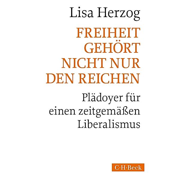 Freiheit gehört nicht nur den Reichen / Beck Paperback Bd.6127, Lisa Herzog