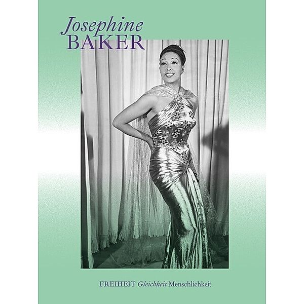 Freiheit - Gleichheit - Menschlichkeit, Josephine Baker