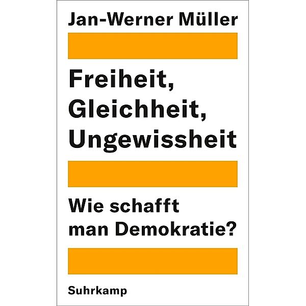 Freiheit, Gleichheit, Ungewissheit, Jan-Werner Müller