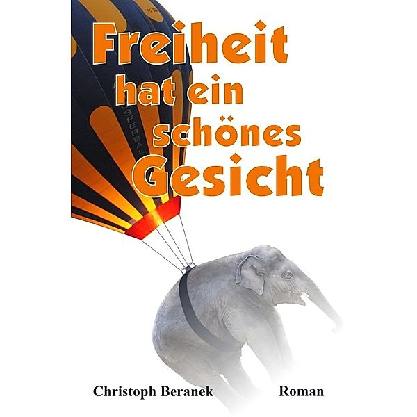 Freiheit hat ein schönes Gesicht, Christoph Beranek