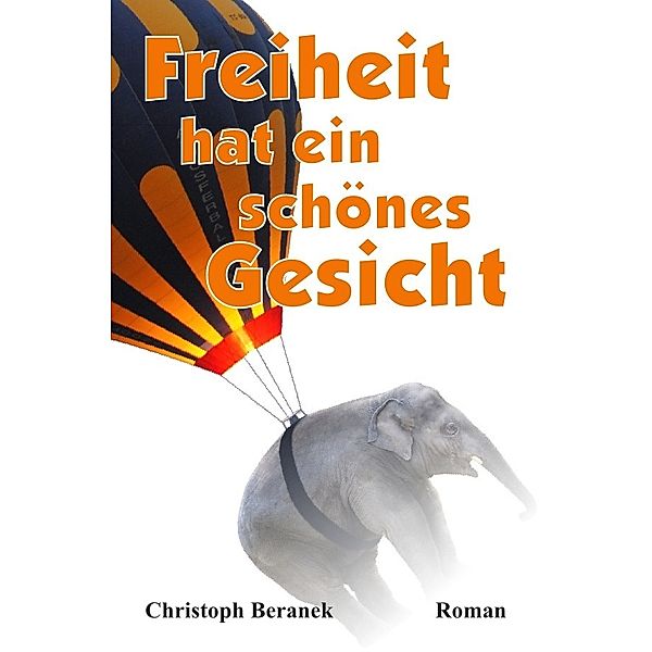 Freiheit hat ein schönes Gesicht, Christoph Beranek