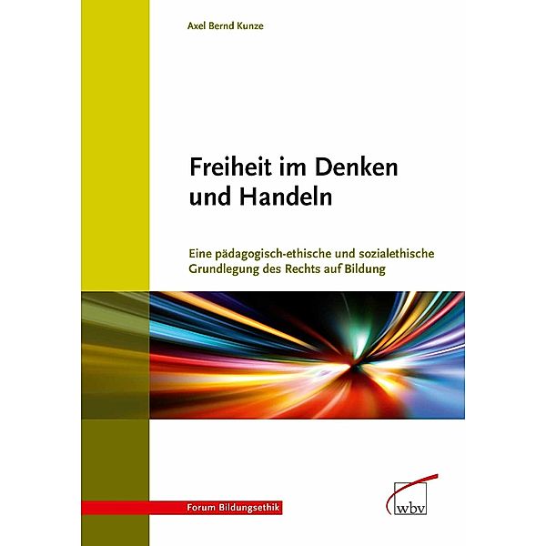 Freiheit im Denken und Handeln, Axel Bernd Kunze