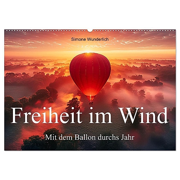Freiheit im Wind - Mit dem Ballon durchs Jahr (Wandkalender 2025 DIN A2 quer), CALVENDO Monatskalender, Calvendo, Simone Wunderlich