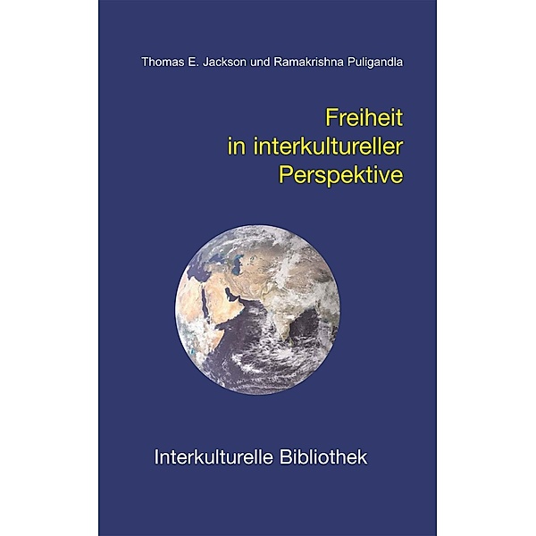 Freiheit in interkultureller Perspektive / Interkulturelle Bibliothek Bd.40, Thomas E Jackson, Ramakrishna Puligandla