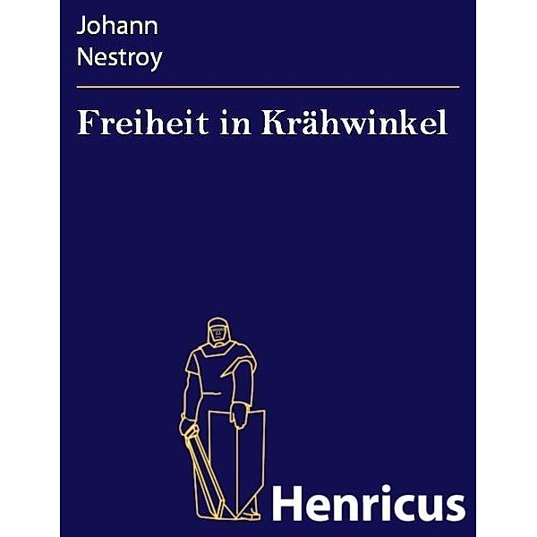 Freiheit in Krähwinkel, Johann Nestroy