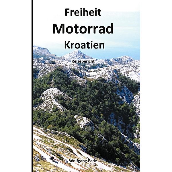 Freiheit Motorrad Kroatien, Wolfgang Pade