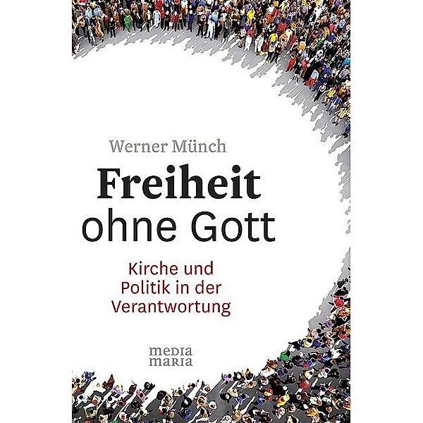 Freiheit ohne Gott, Werner Münch