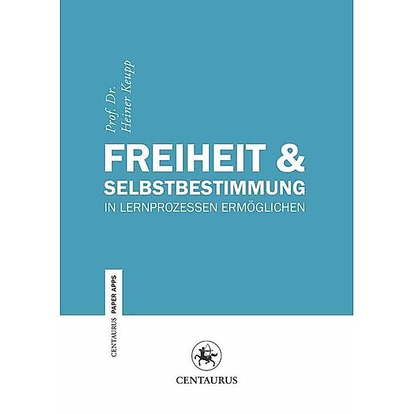 Freiheit & Selbstbestimmung / Centaurus Paper Apps Bd.15, Heiner Keupp