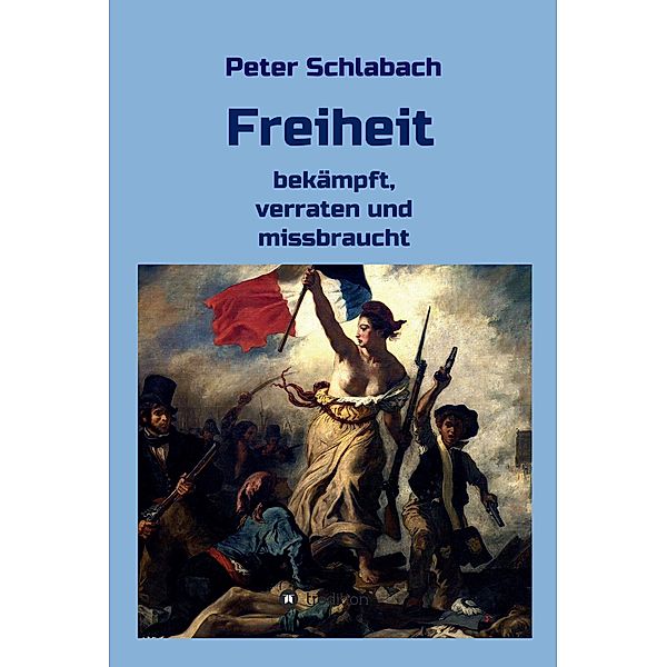 Freiheit / tredition, Peter Schlabach