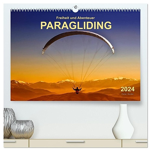 Freiheit und Abenteuer - Paragliding (hochwertiger Premium Wandkalender 2024 DIN A2 quer), Kunstdruck in Hochglanz, Peter Roder